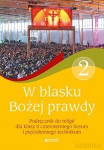 Religia. W blasku Bożej Prawdy. Podręcznik dla klas 2, czteroletniego liceum i pięcioletnego technikum - Śmiech Tadeusz, Elżbieta Kondrak [KSIĄŻKA]