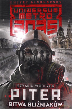 Uniwersum Metro 2035 Piter. Wojna bliźniaków - Szymun Wroczek [KSIĄŻKA]