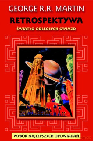 Retrospektywa.światło...t.1 - George R.R. Martin [KSIĄŻKA]