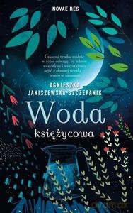 Woda księżycowa - Agnieszka Janiszewska-Szczepanik [KSIĄŻKA]