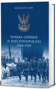Wojska górskie II RP 1918-1939 - B. Moś Wojciech [KSIĄŻKA]