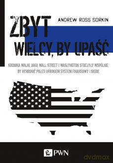 Zbyt wielcy, by upaść - Ross Sorkin Andrew [KSIĄŻKA]