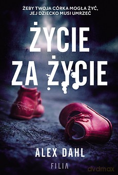 Życie za życie - Alex Dahl [KSIĄŻKA]