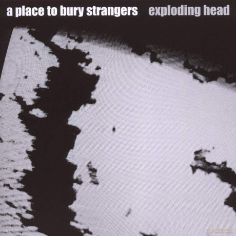 A Place To Bury Strangers: Exploding Head [CD]