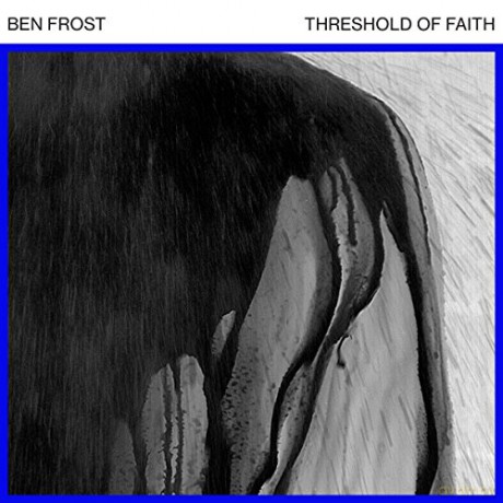 Ben Frost: Threshold Of Faith [Winyl]