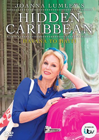Joanna Lumley's Hidden Caribbean: Havana to Haiti [DVD]