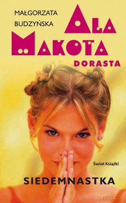 Ala Ma Kota Dorasta Siedemnastolatka - Małgorzata Budzyńska [KSIĄŻKA]