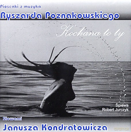 Robert Jurczyk: Kochana to Ty [CD]