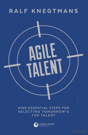 Agile Talent. Nine Essential Steps for Selecting Tomorrow's Top Talent - Ralf Knegtmans [KSIĄŻKA]