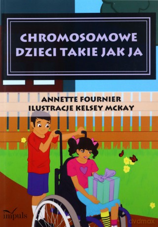 Chromosomowe Dzieci Takie Jak Ja - Annette Fournier [KSIĄŻKA]