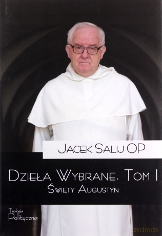Dzieła wybrane. Święty Augustyn (Tom 1) - Jacek Salij [KSIĄŻKA]