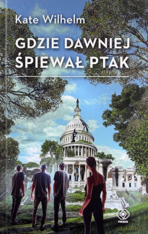 Gdzie dawniej śpiewał ptak - Kate Wilhelm [KSIĄŻKA]