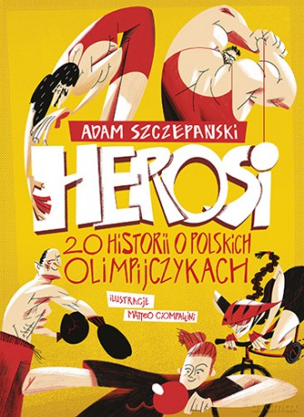 Herosi. 20 historii o polskich olimpijczykach - Adam Szczepański [KSIĄŻKA]