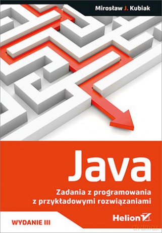 Java. Zadania z programowania z przykładowymi rozwiązaniami - Mirosław J. Kubiak [KSIĄŻKA]