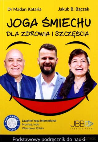 Joga śmiechu. Dla zdrowia i szczęścia - Jakub B. Bączek, Madan Kataria [KSIĄŻKA]