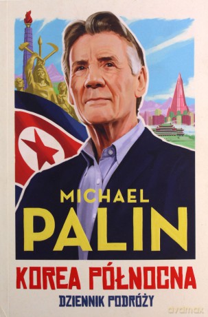 Korea Północna. Dziennik podróży - Michael Palin [KSIĄŻKA]