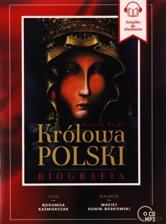 Królowa Polski. Biografia - Henryk Bejda [AUDIOBOOK]