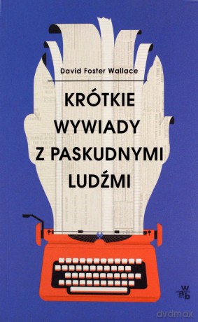 Krótkie wywiady z paskudnymi ludźmi - David Foster Wallace [KSIĄŻKA]