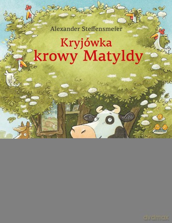 Kryjówka krowy Matyldy - Alexander Steffensmeier [KSIĄŻKA]