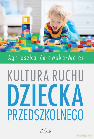 Kultura ruchu dziecka przedszkolnego - Agnieszka Zalewska-Meler [KSIĄŻKA]