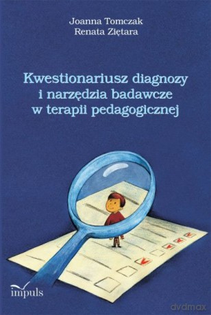 Kwestionariusz diagnozy i narzędzia badawcze w terapii pedagogicznej - Joanna Tomczak, Renata Ziętara [KSIĄŻKA]
