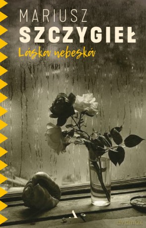 Laska nebeska - Mariusz Szczygieł [KSIĄŻKA]