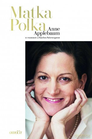 Matka Polka - Anne Applebaum, Paweł Potoroczyn [KSIĄŻKA]