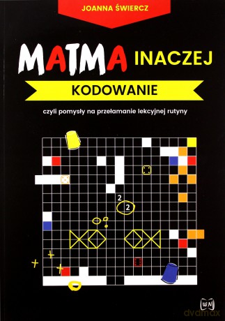 Matma inaczej. Kodowanie - Joanna Świercz [KSIĄŻKA]