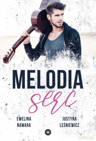 Melodia serc - Ewelina Nawara, Justyna Leśniewicz [KSIĄŻKA]