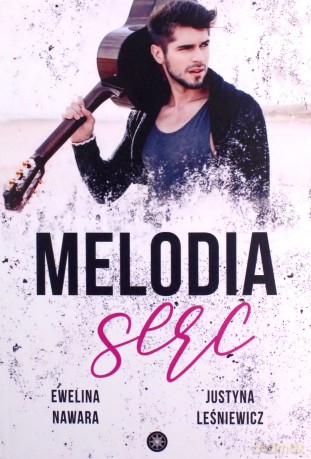 Melodia serc - Ewelina Nawara, Justyna Leśniewicz [KSIĄŻKA]