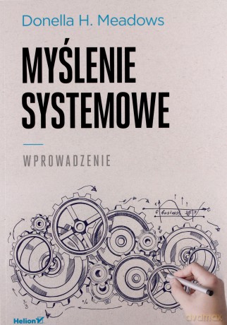 Myślenie systemowe. Wprowadzenie - Donella H. Meadows [KSIĄŻKA]