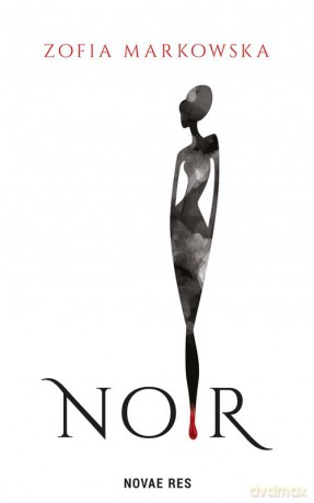 Noir - Zofia Markowska [KSIĄŻKA]