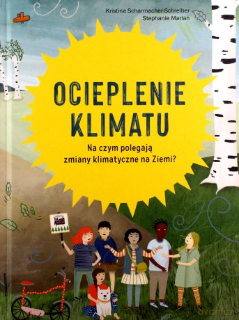 Ocieplenie klimatu - Kristina Scharmacher-Schreiber, Stephanie Marian [KSIĄŻKA]