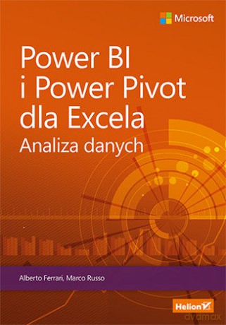 Power BI i Power Pivot dla Excela. Analiza danych - Alberto Ferrari, Marco Russo [KSIĄŻKA]