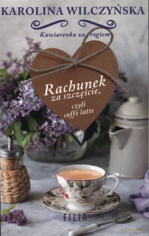 Rachunek za szczęście czyli caffe latte (pocket) - Karolina Wilczyńska [KSIĄŻKA]