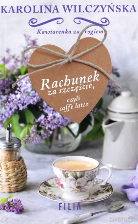 Rachunek za szczęście czyli caffe latte (pocket) - Karolina Wilczyńska [KSIĄŻKA]