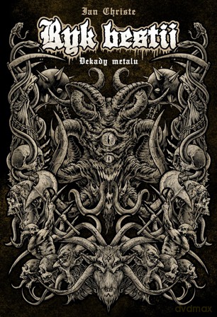 Ryk bestii. Dekady metalu. - Ian Christe [KSIĄŻKA]