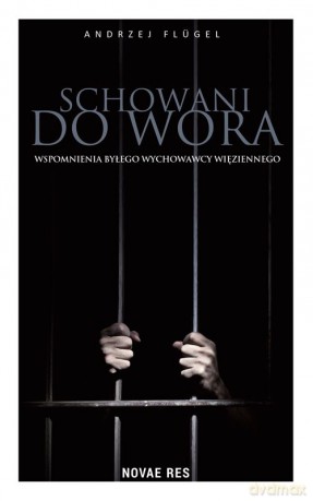 Schowani do wora. Wspomnienia byłego wychowawcy więziennego - Andrzej Flugel [KSIĄŻKA]