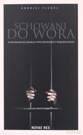 Schowani do wora. Wspomnienia byłego wychowawcy więziennego - Andrzej Flugel [KSIĄŻKA]