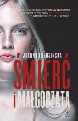 Śmierć i Małgorzata - Joanna Łopusińska [KSIĄŻKA]