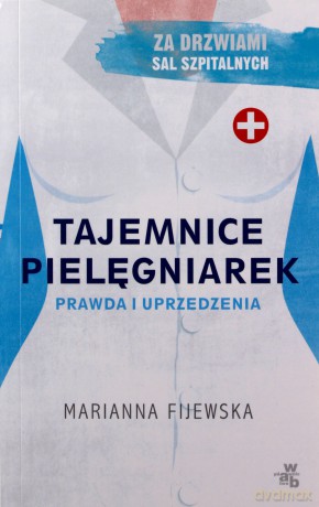 Tajemnice pielęgniarek prawda i uprzedzenia (pocket) - Marianna Fijewska [KSIĄŻKA]