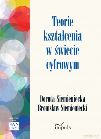 Teorie kształcenia w świecie cyfrowym - Bronisław Siemieniecki, Dorota Siemieniecka [KSIĄŻKA]