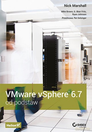 VMware vSphere 6.7 od podstaw - Nick Marshall, Mike Brown, Ryan Johnson [KSIĄŻKA]
