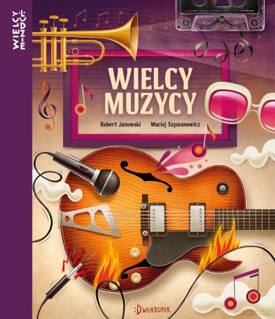 Wielcy muzycy. Wielcy ludzie - Robert Janowski [KSIĄŻKA]