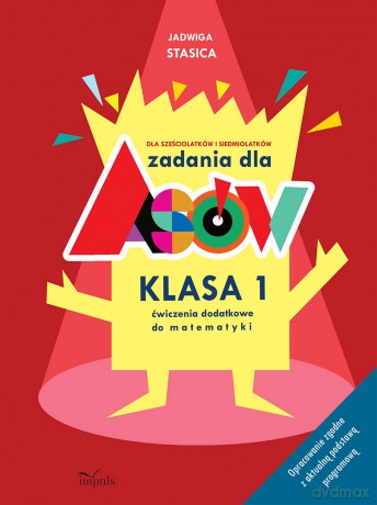 Zadania dla asów Klasa 1. Dla sześciolatków i siedmiolatków. Ćwiczenia dodatkowe do matematyki. Opracowanie zgodne z aktualną podstawą programową - Jadwiga Stasica [KSIĄŻKA]