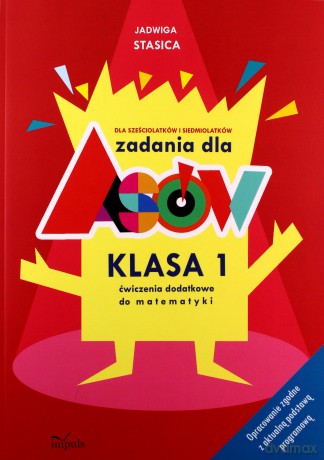 Zadania dla asów Klasa 1. Dla sześciolatków i siedmiolatków. Ćwiczenia dodatkowe do matematyki. Opracowanie zgodne z aktualną podstawą programową - Jadwiga Stasica [KSIĄŻKA]