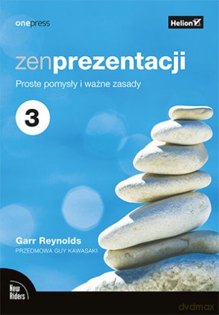 Zen prezentacji. Proste pomysły i ważne zasady - Garr Reynolds [KSIĄŻKA]