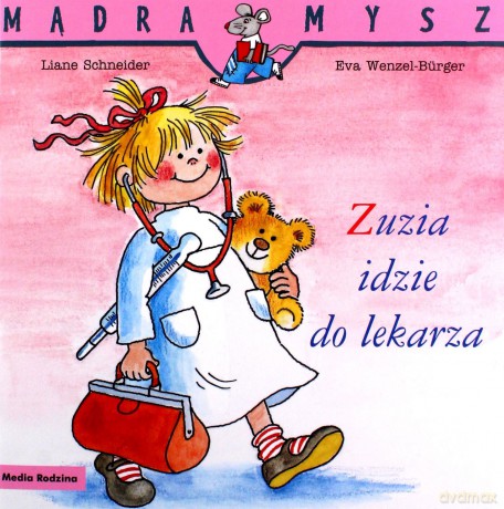 Zuzia idzie do lekarza. Mądra mysz - Liane Schneider, Eva Wenzel-Burger [KSIĄŻKA]