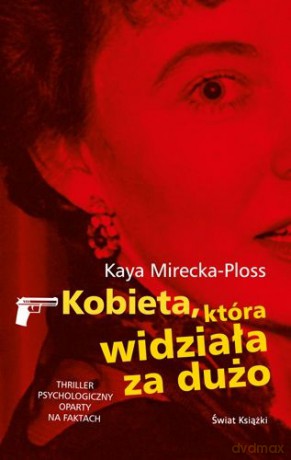 Kobieta Która Widziała Za Dużo - Kaya Mirecka-Ploss [KSIĄŻKA]