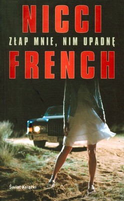 Złap Mnie Nim Upadnę - Nicci French [KSIĄŻKA]